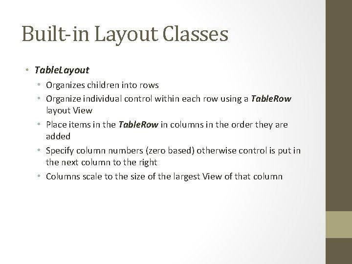 Built-in Layout Classes • Table. Layout • Organizes children into rows • Organize individual