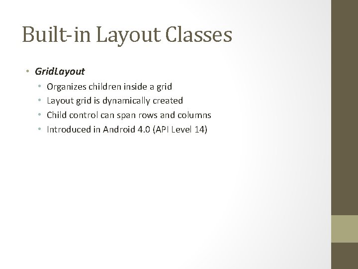 Built-in Layout Classes • Grid. Layout • • Organizes children inside a grid Layout