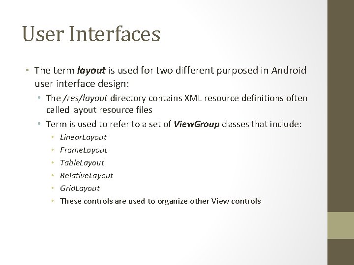 User Interfaces • The term layout is used for two different purposed in Android