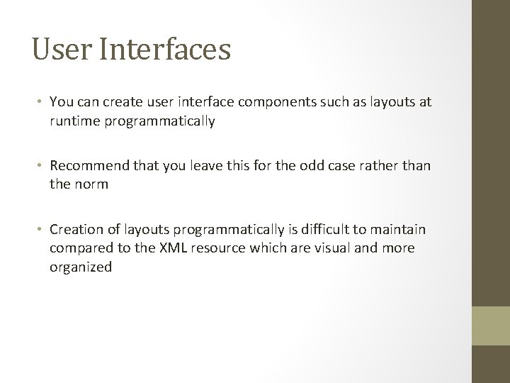 User Interfaces • You can create user interface components such as layouts at runtime