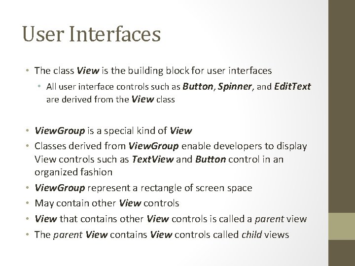 User Interfaces • The class View is the building block for user interfaces •