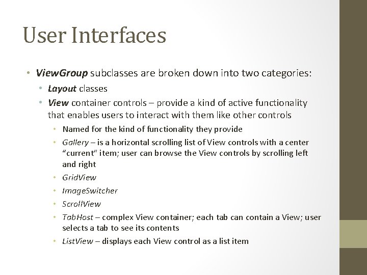 User Interfaces • View. Group subclasses are broken down into two categories: • Layout