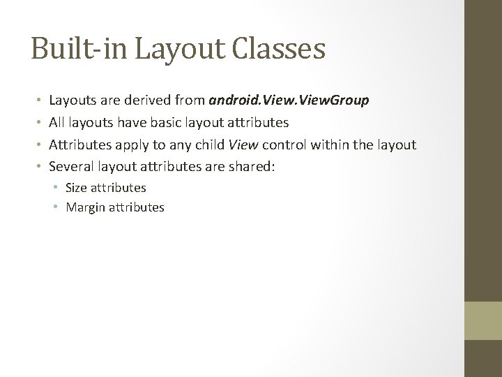 Built-in Layout Classes • • Layouts are derived from android. View. Group All layouts