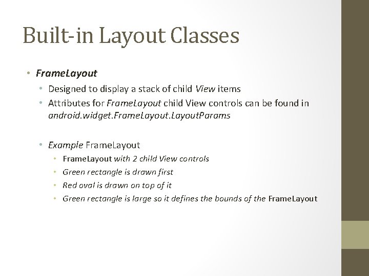 Built-in Layout Classes • Frame. Layout • Designed to display a stack of child