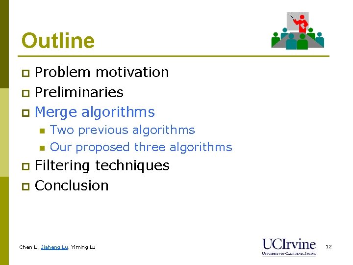 Outline Problem motivation p Preliminaries p Merge algorithms p n n Two previous algorithms