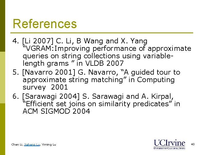 References 4. [Li 2007] C. Li, B Wang and X. Yang “VGRAM: Improving performance