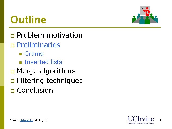 Outline Problem motivation p Preliminaries p n n Grams Inverted lists Merge algorithms p