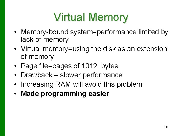 Virtual Memory • Memory-bound system=performance limited by lack of memory • Virtual memory=using the