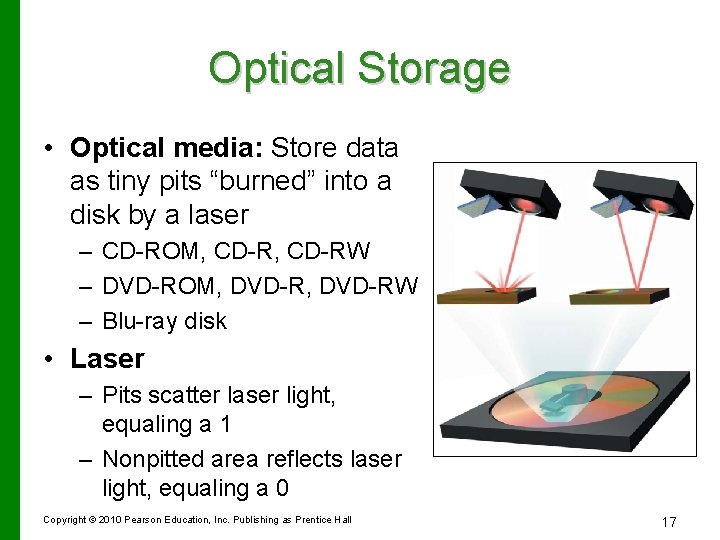Optical Storage • Optical media: Store data as tiny pits “burned” into a disk
