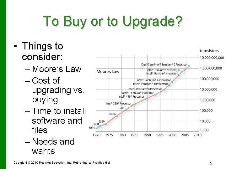 To Buy or to Upgrade? • Things to consider: – Moore’s Law – Cost