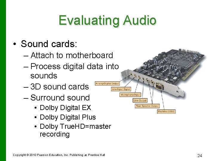 Evaluating Audio • Sound cards: – Attach to motherboard – Process digital data into
