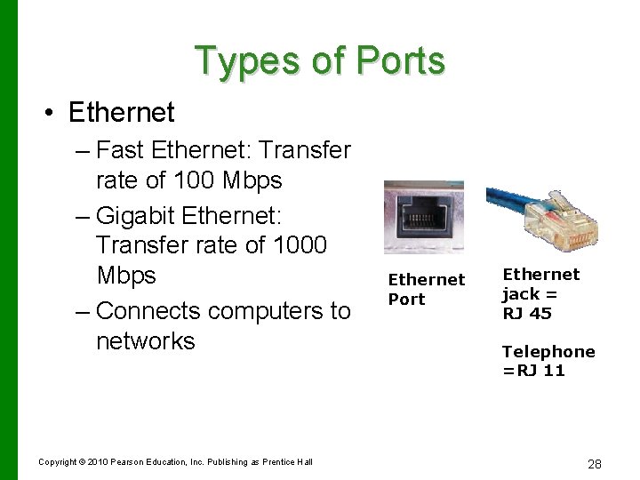 Types of Ports • Ethernet – Fast Ethernet: Transfer rate of 100 Mbps –