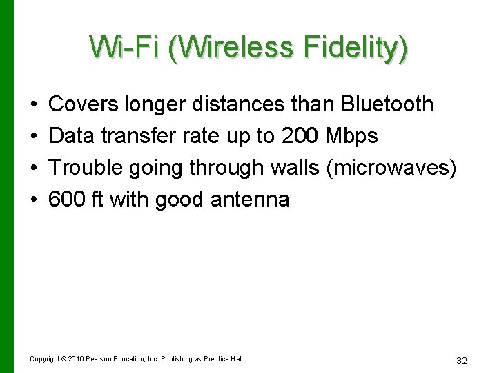 Wi-Fi (Wireless Fidelity) • • Covers longer distances than Bluetooth Data transfer rate up