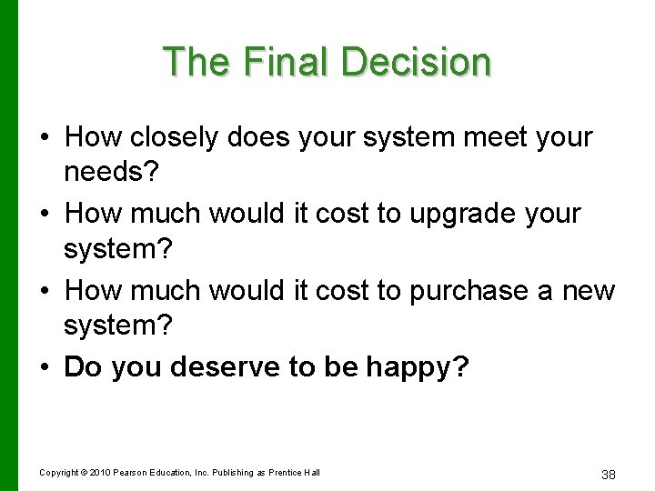 The Final Decision • How closely does your system meet your needs? • How