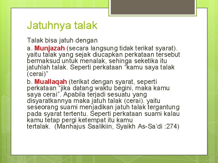Jatuhnya talak Talak bisa jatuh dengan a. Munjazah (secara langsung tidak terikat syarat). yaitu
