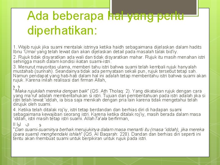 Ada beberapa hal yang perlu diperhatikan: 1. Wajib rujuk jika suami mentalak istrinya ketika