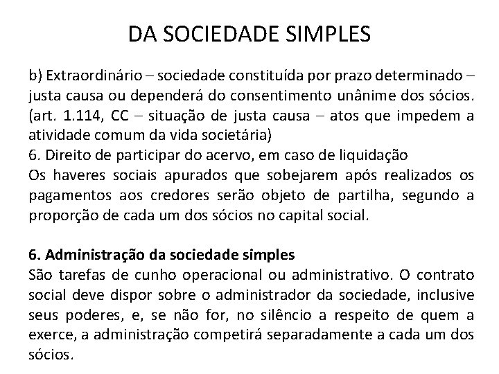 DA SOCIEDADE SIMPLES b) Extraordinário – sociedade constituída por prazo determinado – justa causa