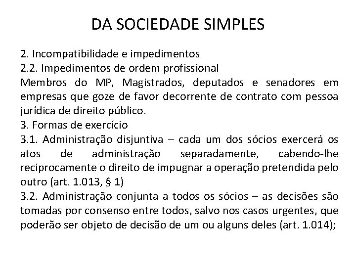 DA SOCIEDADE SIMPLES 2. Incompatibilidade e impedimentos 2. 2. Impedimentos de ordem profissional Membros