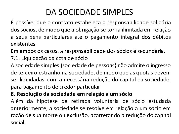 DA SOCIEDADE SIMPLES É possível que o contrato estabeleça a responsabilidade solidária dos sócios, DA SOCIEDADE SIMPLES É possível que o contrato estabeleça a responsabilidade solidária dos sócios,