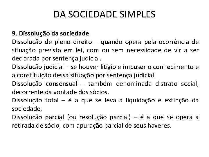 DA SOCIEDADE SIMPLES 9. Dissolução da sociedade Dissolução de pleno direito – quando opera DA SOCIEDADE SIMPLES 9. Dissolução da sociedade Dissolução de pleno direito – quando opera