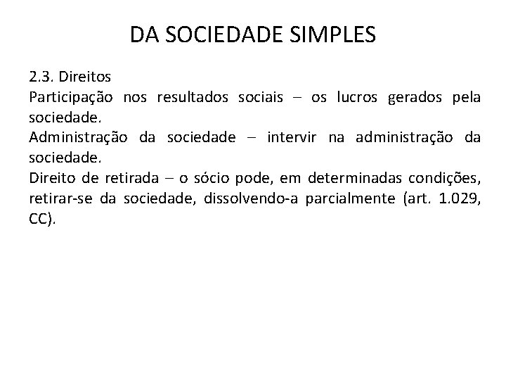 DA SOCIEDADE SIMPLES 2. 3. Direitos Participação nos resultados sociais – os lucros gerados