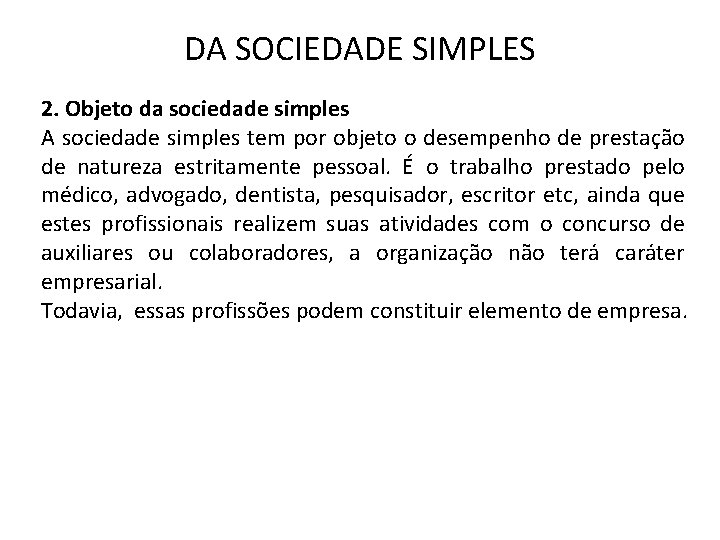 DA SOCIEDADE SIMPLES 2. Objeto da sociedade simples A sociedade simples tem por objeto