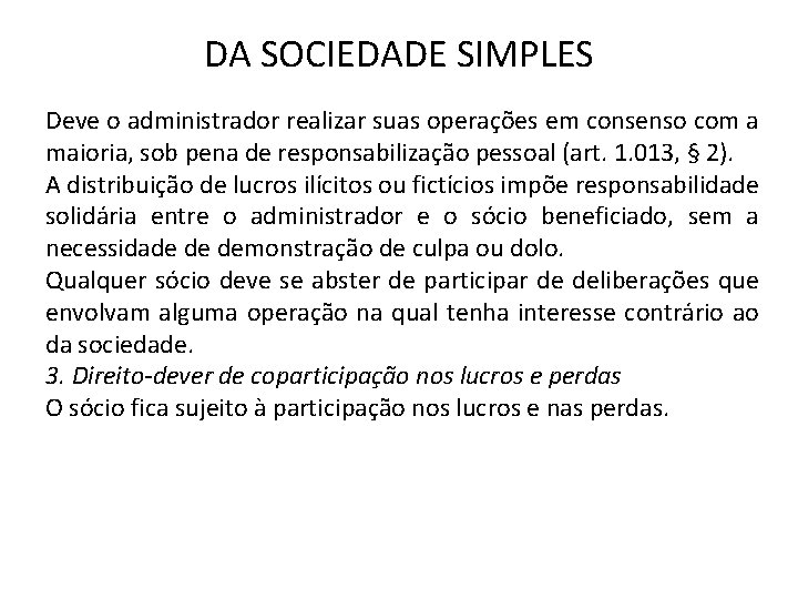 DA SOCIEDADE SIMPLES Deve o administrador realizar suas operações em consenso com a maioria,