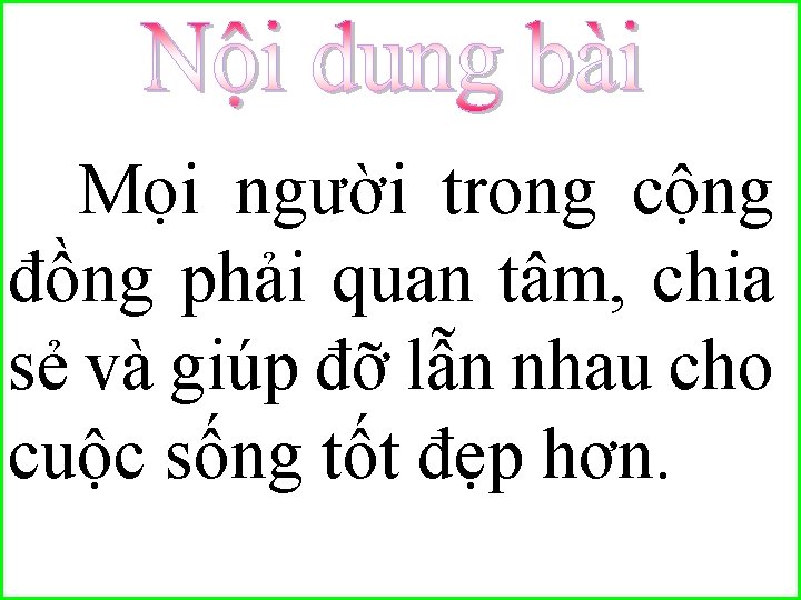 Mọi người trong cộng đồng phải quan tâm, chia sẻ và giúp đỡ lẫn