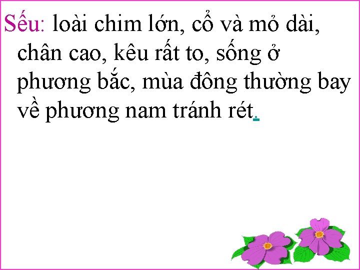 Sếu: loài chim lớn, cổ và mỏ dài, chân cao, kêu rất to, sống