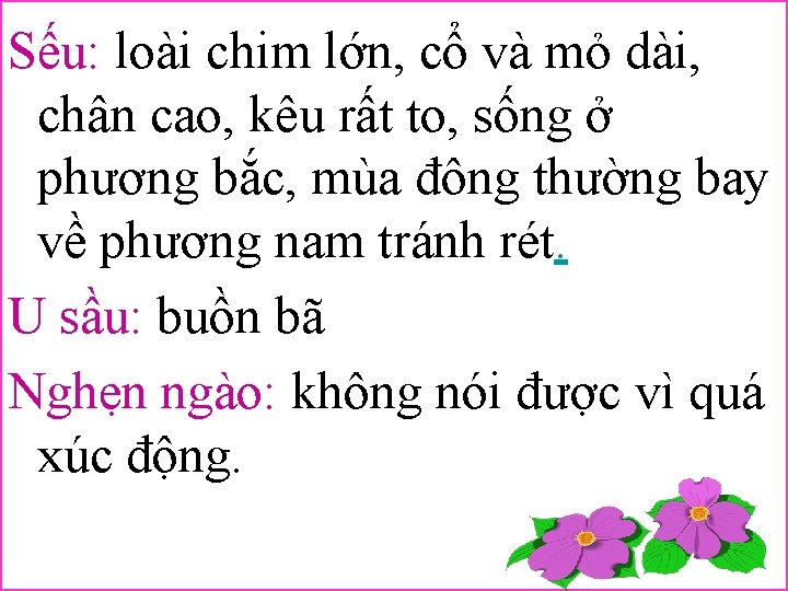 Sếu: loài chim lớn, cổ và mỏ dài, chân cao, kêu rất to, sống