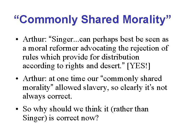“Commonly Shared Morality” • Arthur: “Singer. . . can perhaps best be seen as