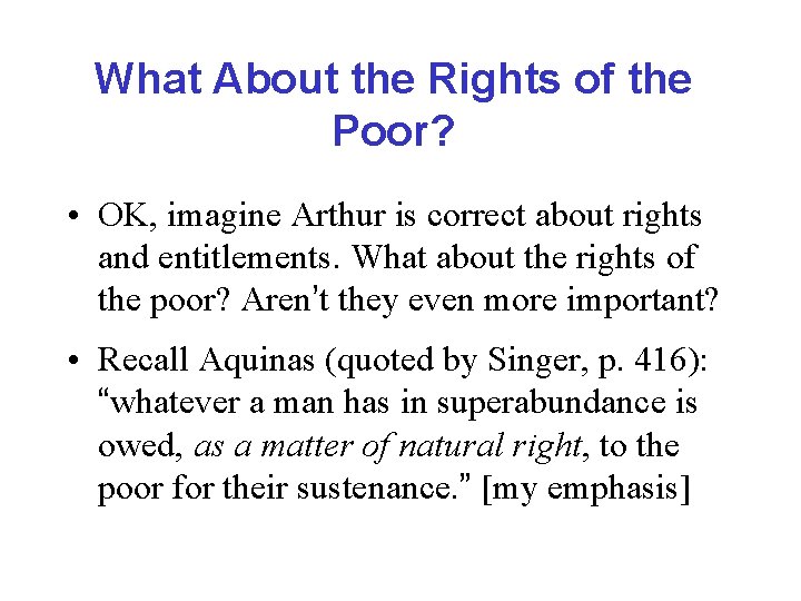 What About the Rights of the Poor? • OK, imagine Arthur is correct about