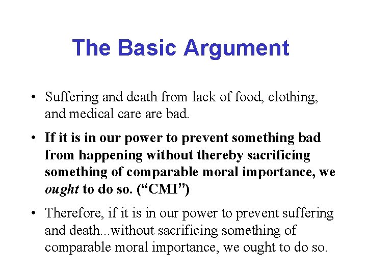 The Basic Argument • Suffering and death from lack of food, clothing, and medical