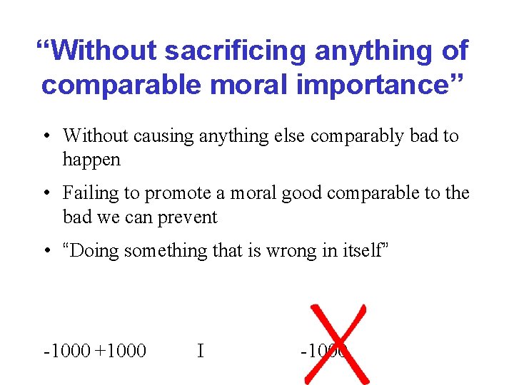 “Without sacrificing anything of comparable moral importance” • Without causing anything else comparably bad
