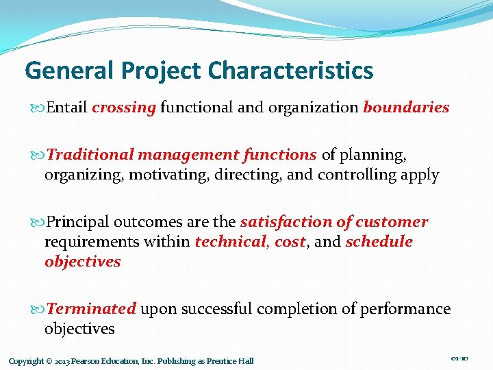 General Project Characteristics Entail crossing functional and organization boundaries Traditional management functions of planning,