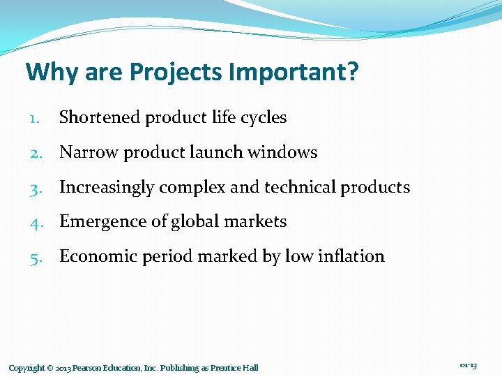 Why are Projects Important? 1. Shortened product life cycles 2. Narrow product launch windows