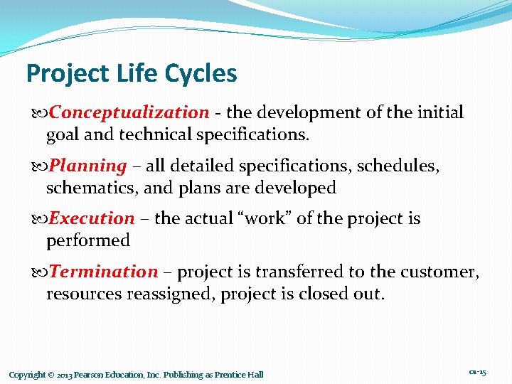 Project Life Cycles Conceptualization - the development of the initial goal and technical specifications.