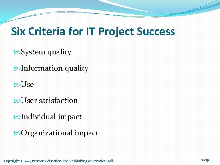 Six Criteria for IT Project Success System quality Information quality User satisfaction Individual impact