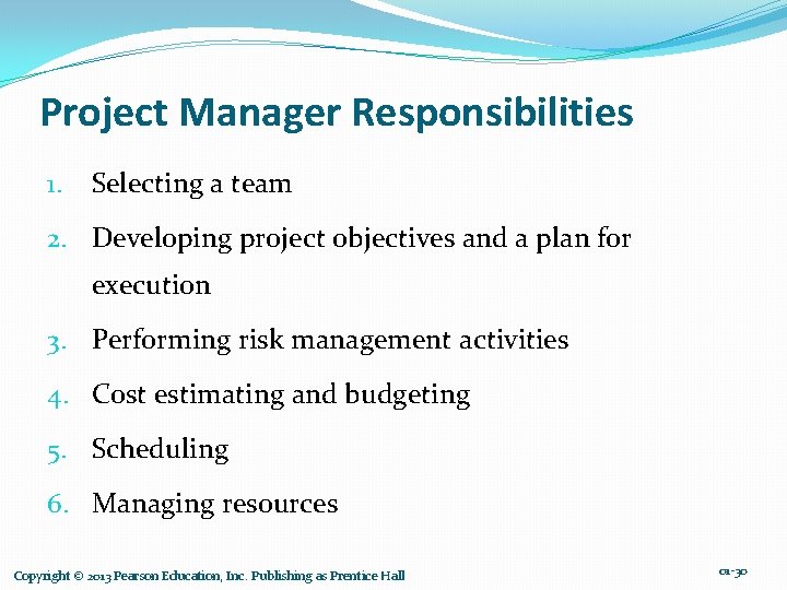 Project Manager Responsibilities 1. Selecting a team 2. Developing project objectives and a plan