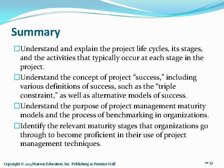Summary �Understand explain the project life cycles, its stages, and the activities that typically