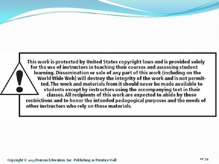 Copyright © 2013 Pearson Education, Inc. Publishing as Prentice Hall 01 -34 