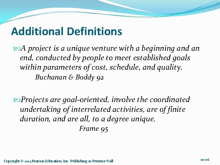 Additional Definitions A project is a unique venture with a beginning and an end,