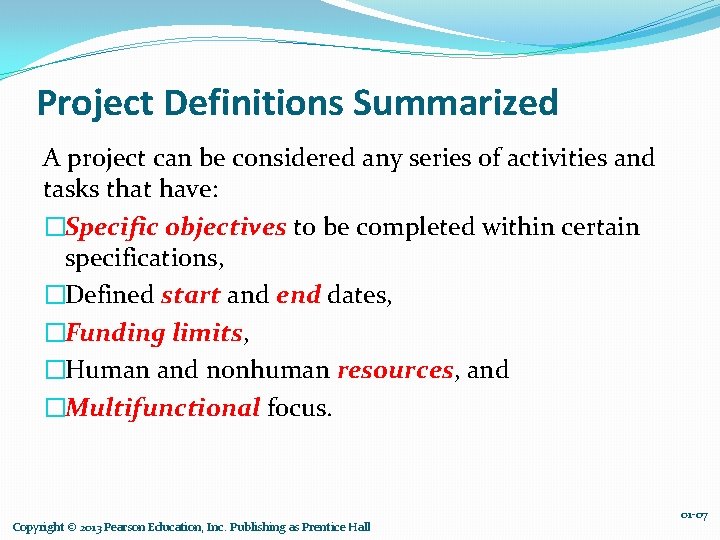 Project Definitions Summarized A project can be considered any series of activities and tasks