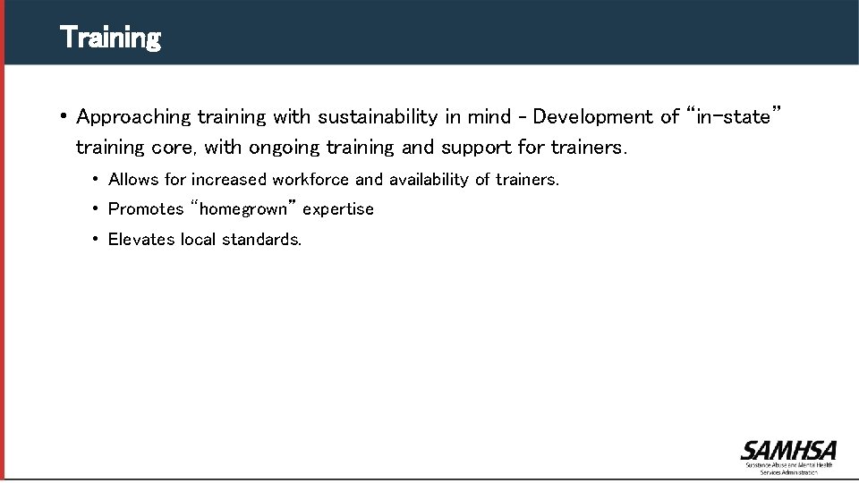 Training • Approaching training with sustainability in mind – Development of “in-state” training core,