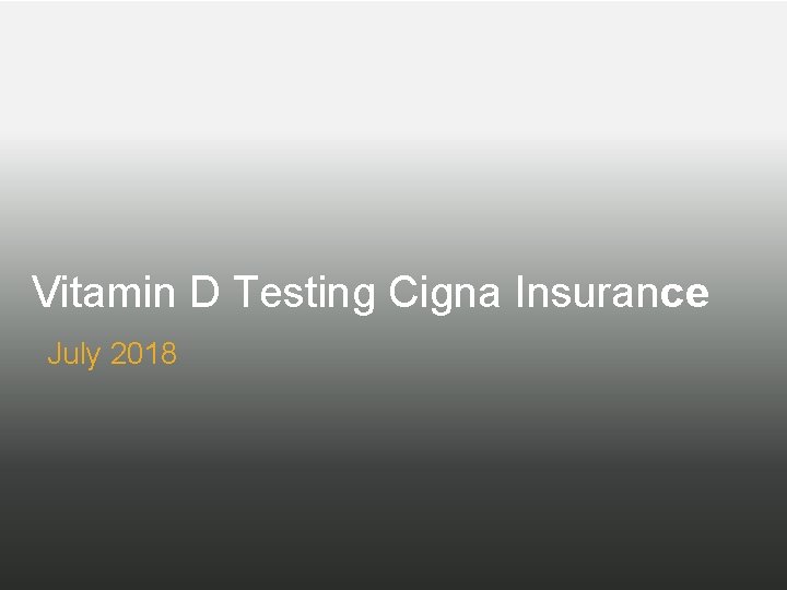 Vitamin D Testing Cigna Insurance July 2018 