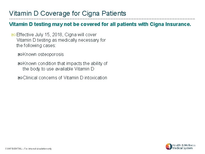 Vitamin D Coverage for Cigna Patients Vitamin D testing may not be covered for