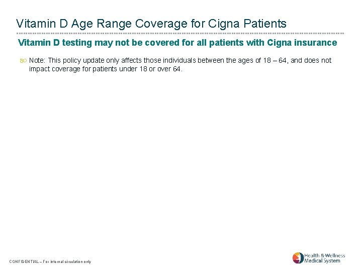 Vitamin D Age Range Coverage for Cigna Patients Vitamin D testing may not be Vitamin D Age Range Coverage for Cigna Patients Vitamin D testing may not be