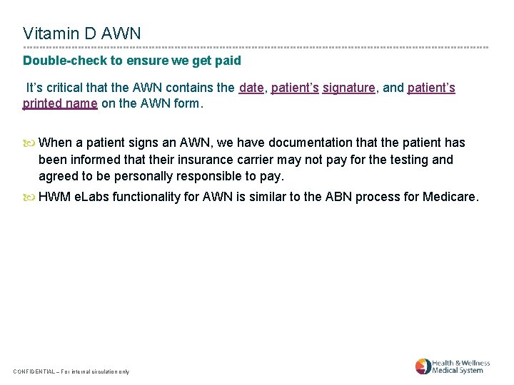 Vitamin D AWN Double-check to ensure we get paid It’s critical that the AWN