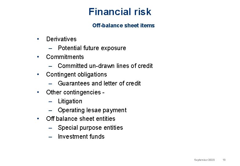 Financial risk Off-balance sheet items • • • Derivatives – Potential future exposure Commitments