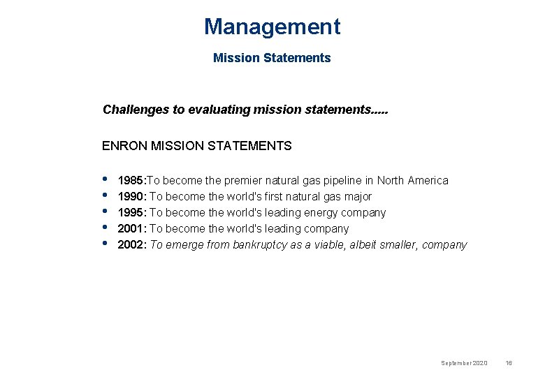 Management Mission Statements Challenges to evaluating mission statements. . . ENRON MISSION STATEMENTS •